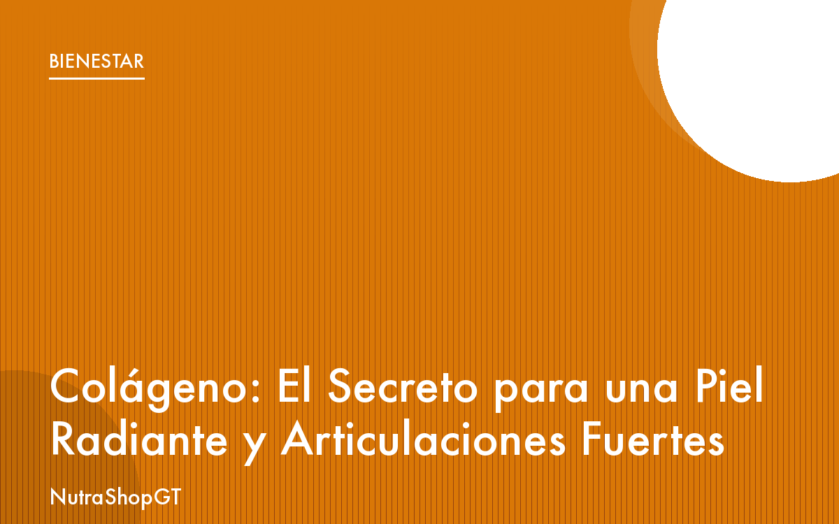 Colágeno: El Secreto para una Piel Radiante y Articulaciones Fuertes